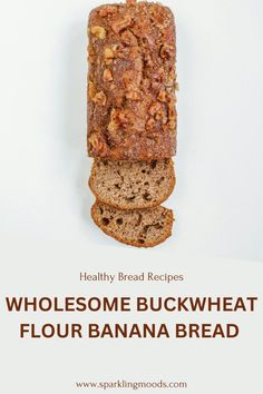 wholesome buckwheat flour banana bread with text overlay that reads healthy bread recipes