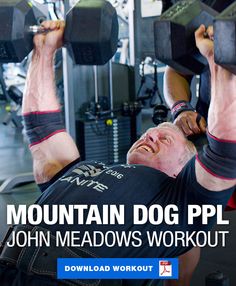 a man doing a bench press with the words mountain dog ppl john meadows workout