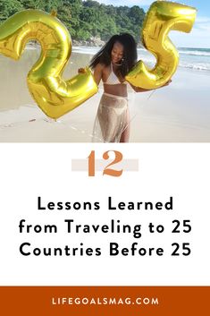 a woman holding two yellow balloons in her hands and the words, lessons learned from traveling to 25 countries before 25