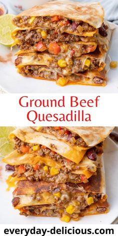 ground beef quesadilla stacked on top of each other with the title above it