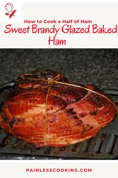 how to cook a half of ham sweet brandy glazed baked ham on the grill with text overlay