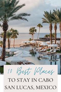 the best places to stay in cabo san lucas, mexico with text overlay