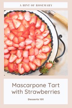 a strawberry tart with strawberries on top and the title overlay reads, mascarpone tart with strawberries