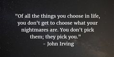 a quote from john irving about the things you choose in life