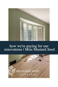 the words how we're paying for our renovations i miss mustard seed