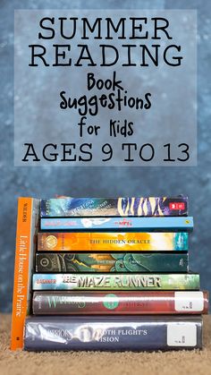 a stack of books with the title summer reading book suggestions for kids ages 9 to 13