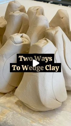 two ways to wedge clay with text overlay that reads, two ways to wedge clay