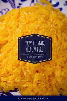 how to make yellow rice recipe on a blue and white plate with the words, how to make yellow rice