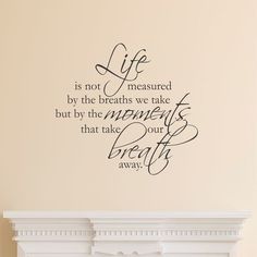 Belvedere Designs LLC Life is not Measured Scriptina Wall Quotes™ Decal Quote Decals, Vie Motivation, First Dates, Wall Quotes, Vinyl Wall Decals, Affirmation Quotes, Pretty Quotes, Wisdom Quotes