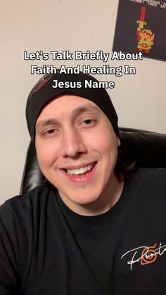 a man sitting in a chair with a black hat on his head and the caption says, let's talk briefly about faith and healing in jesus name