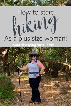 a woman standing in the woods holding a stick with text overlay that reads how to start hiking as a plus size woman