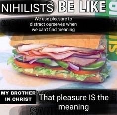 a sub sandwich with the caption'my brother that pleasure is the in christ meaning