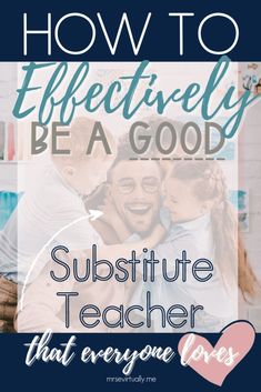 the words how to effectively be a good substiture teacher that everyone loves are overlaid