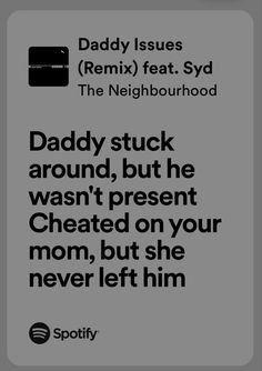 daddy issues syd x the neighbourhood Daddy Iusses Lyrics, Daddy Issue The Neighborhood Lyrics, Daddy Isuess Song Aesthetic, Daddy Issue The Neighborhood Spotify, Ddy Issues, Issues Lyrics, Ali Core, Lyric Drawings, Spotify Lyrics