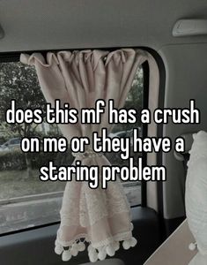 a car with the words does this mf has a crush on me or they have a starting problem