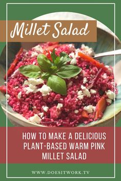 a bowl filled with food and the words, how to make a delicious plant - based warm pink millet salad