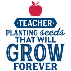 an apple with the words teacher planting seeds that will grow forever in blue and red