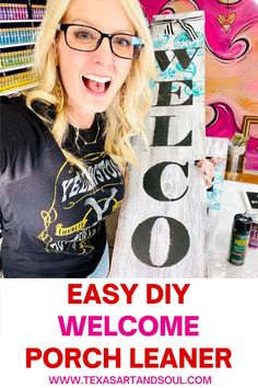 a woman holding up a sign with the words easy diy welcome porch leaner