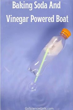 a bottle floating in water with the words baking soda and vinegar powered boat