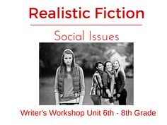 a poster with the words, realistic fiction social issues writer's workshop unit 6th - 8th grade