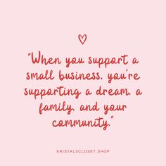 a quote that says, when you support a small business, you're supporting a dream