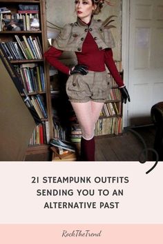 Woman in steampunk outfit standing in front of a bookshelf. Text reads, "21 steampunk outfits sending you to an alternative past."