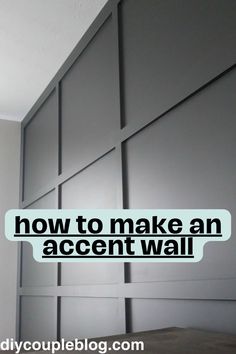 the words how to make an accent wall are in front of a white wall with gray paneling