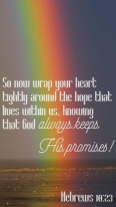 a rainbow with the words, so now wrap your heart tightly around the hope that lives within us