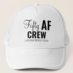 a white trucker hat with the words, fifty af crew in black on it