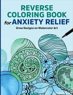 the reverse coloring book for an artist's relief with watercolor art on it