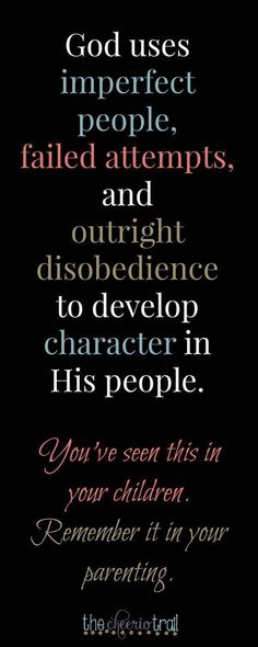 You don’t have to get it perfect and it’s not all up to you. | God uses imperfect people, failed attempts, and outright disobedience to develop character in His people. | You’ve seen this in your children. Remember it applies to your parenting. | Parenting advice, hope for parents, encouragement for moms and dads Right Meme, Imperfect People, I Failed, Parenting Done Right, Parenting Books, Christian Parenting, Parenting Quotes, Quotes About Strength, Quotes About God