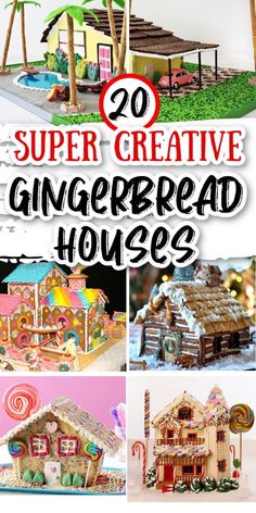 gingerbread houses with text overlay that reads 20 super creative gingerbread houses?