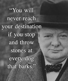 an old man wearing a top hat and bow tie with a quote on it that says, you will never reach your destination if you stop and throw stones at every dog that barks