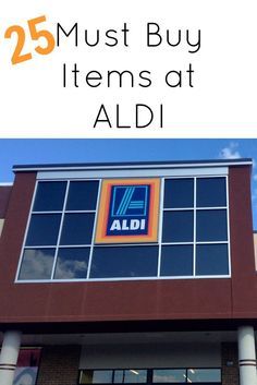 the front of a store with text overlay that reads 25 must buy items at aldi