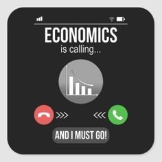 a black square sticker with the words, economic is calling and i must go