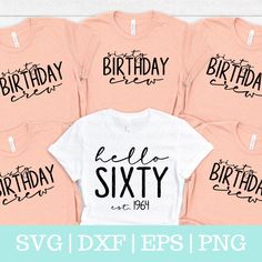 six birthday shirts with the words hello sixty and happy birthday written in black on them