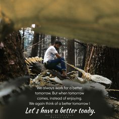 a man sitting on top of a fallen tree in the forest with a quote below him