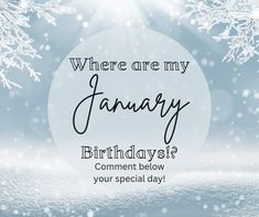 a happy birthday card with the words, where are my january birthdays? comment below