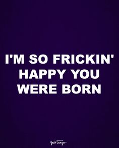 the words i'm so frickin'happy you were born on a purple background