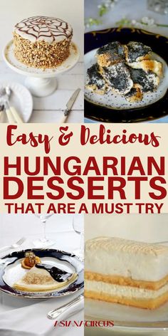 there are many different types of desserts on the table with text overlay that reads easy and delicious hungarian desserts that are must try