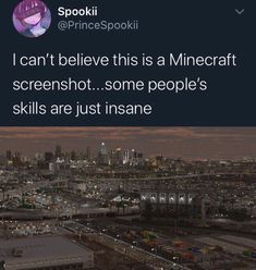 an aerial view of a city at night with text that reads, i can't believe this is a minecraft screenshot some people's skills are just insane