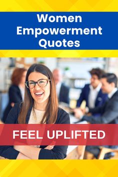 a woman smiling with her arms crossed and the words, women improvement quotes feel uplifted