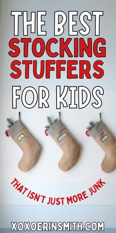 burlap stockings stuffed with treats and title the best stocking stuffers for kids that isn't just more junk