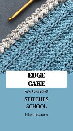 the edge of a crochet afghan with text overlay that reads, edge cake how to crochet stitches school