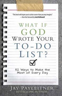 what if god wrote your to do list? 52 ways to make the most of every day