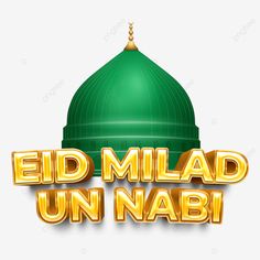 the name eid milad un nabi in gold letters and a green dome