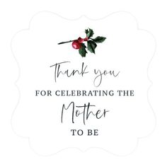 a thank card with the words, thank you for celebrating the mother to be