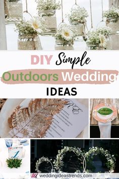 wedding decorations and flowers with text overlay that reads diy simple outdoor wedding ideas