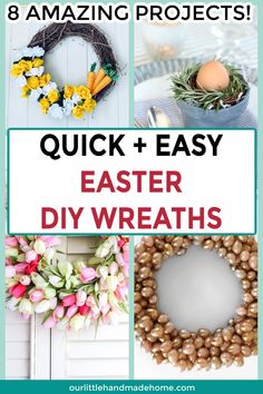 easter wreaths with text overlay that reads 8 amazing projects quick and easy