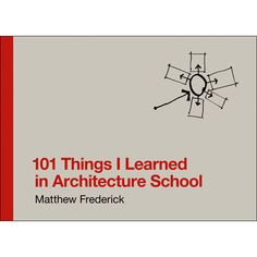 the cover of 101 things i learned in architecture school by matthw friedrick